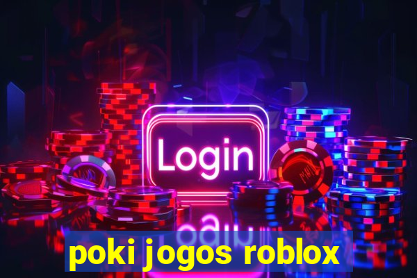 poki jogos roblox